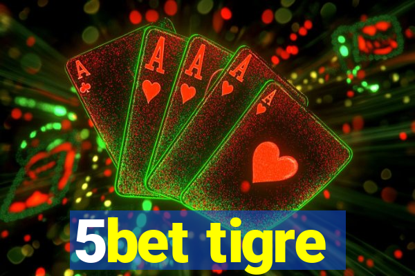 5bet tigre